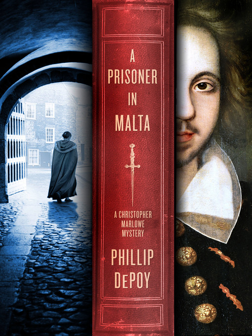 Title details for A Prisoner in Malta--A Christopher Marlowe Mystery by Phillip DePoy - Wait list